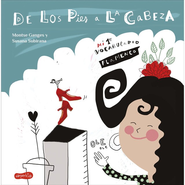 De los pies a la cabeza. Mi 1er vocabulario flamenco (Tapa dura)