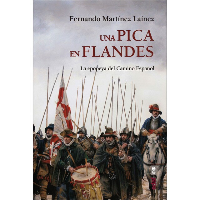 Una pica en Flandes: La epopeya del camino español
