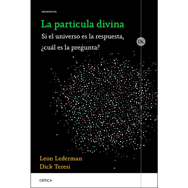 La partícula divina: Si el universo es la respuesta, ¿cuál es la pregunta? (Tapa blanda)