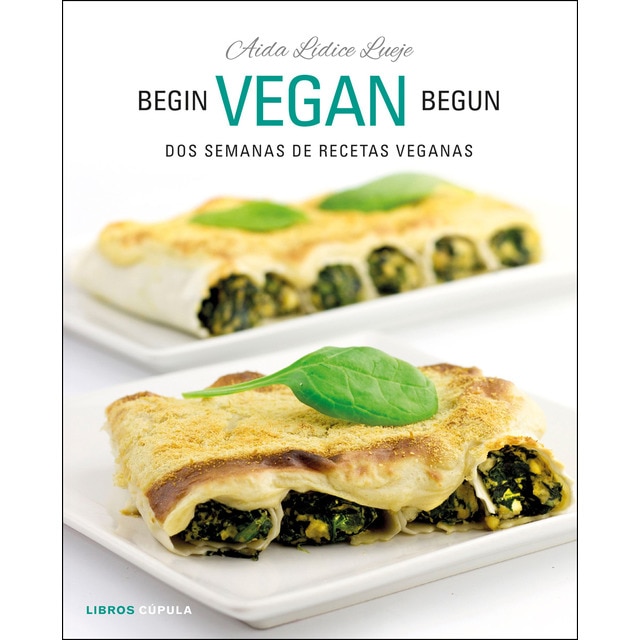 Begin vegan begun: Dos semanas de recetas veganas (Tapa blanda)