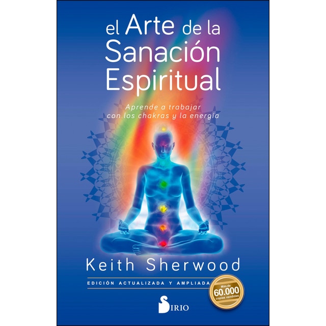El arte de la sanación espiritual: Aprende a trabajar con los chakras y la energía (Tapa blanda con solapas)