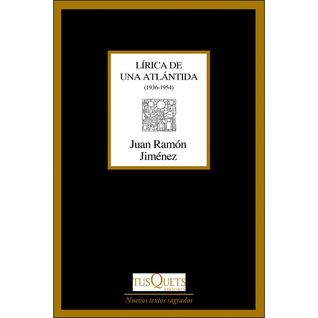 Lírica de una Atlántida: En el otro costado. Una colina meridiana. Dios deseado y deseante. De ríos que se van (1936-1954) (Tapa blanda con solapas)