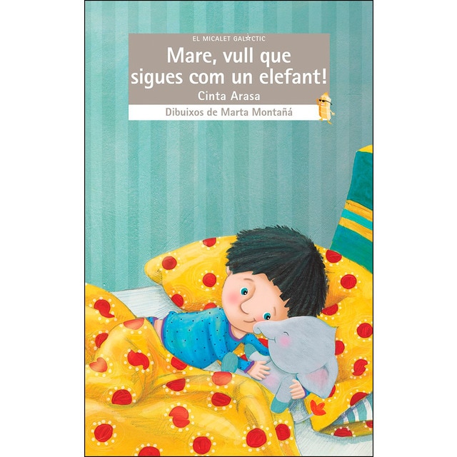 MARE, VULL QUE SIGUES COM UN ELEFANT!