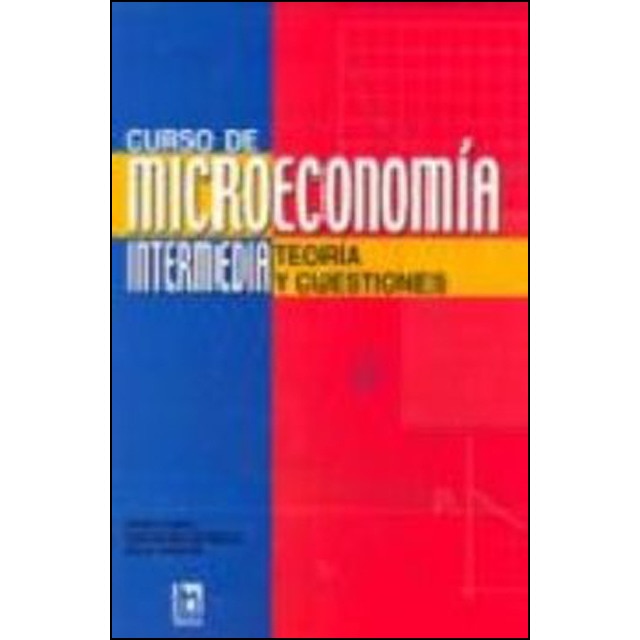 Curso de Microeconomía intermedia: Teoría y cuestiones (Tapa blanda)