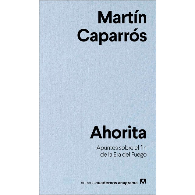 Ahorita: Apuntes sobre el fin de la Era del Fuego (Tapa blanda)
