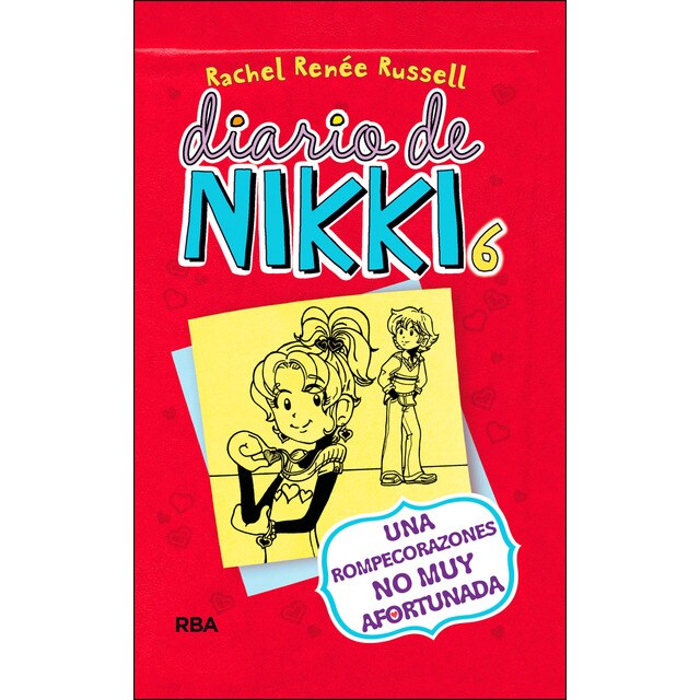 Diario de nikki 6: una rompecorazones no muy afortunada: Una rompecorazones no muy afortunada (Tapa dura)