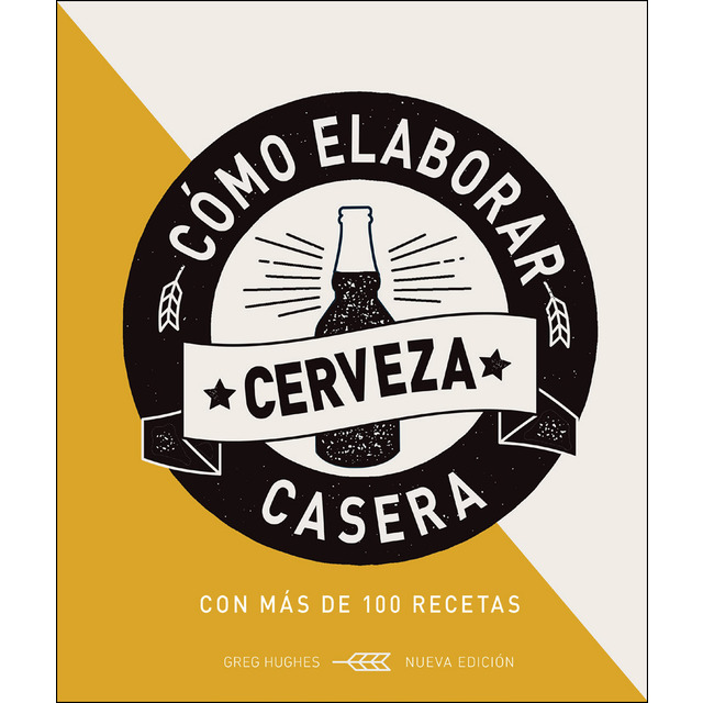 Como elaborar cerveza casera, 2 ed. (Tapa dura)