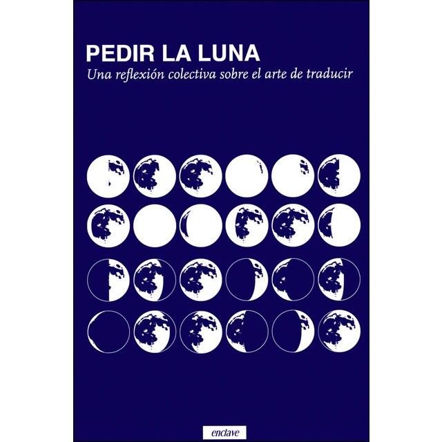 Pedir la luna: Una reflexión colectiva sobre el arte de traducir (Tapa blanda con solapas)