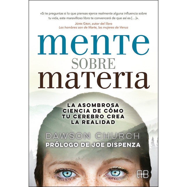 Mente sobre materia: La asombrosa ciencia de cómo tu cerebro crea la realidad (Tapa blanda)