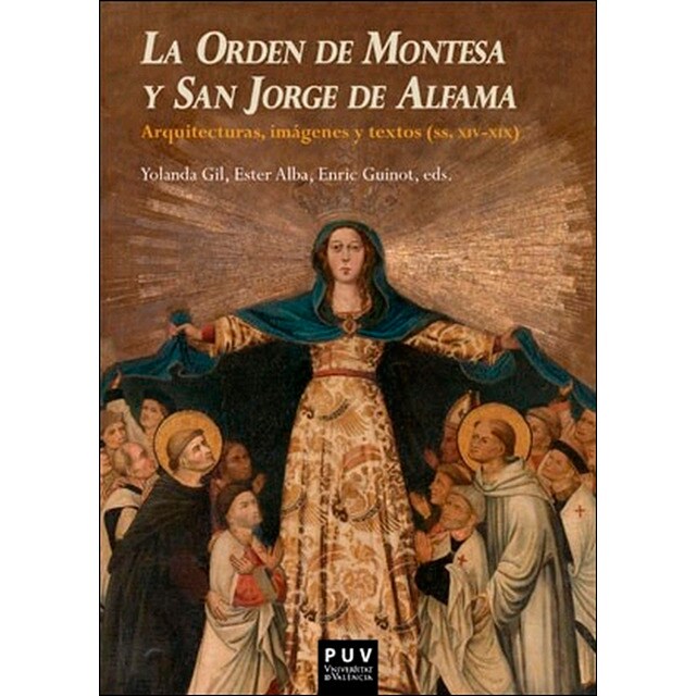La orden de montesa y san jorge de alfama: Arquitecturas, imágenes y textos (ss. Xiv-xix) (Tapa blanda)