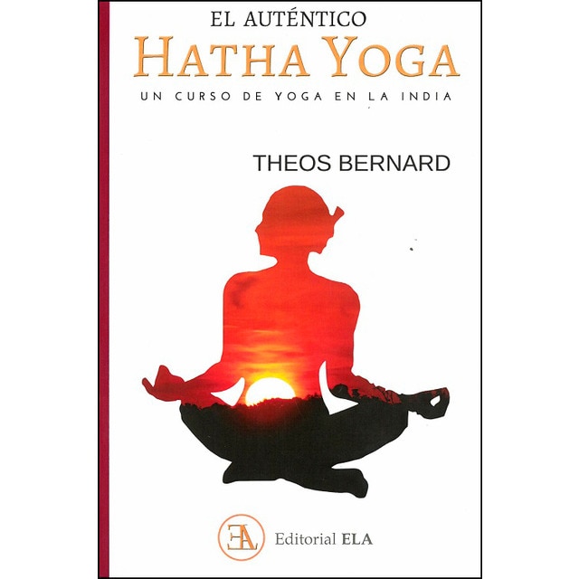 El auténtico hatha yoga: un curso de yoga en la india (Tapa blanda con solapas)