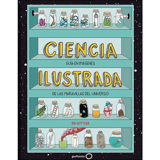 Ciencia ilustrada: Guía en imágenes de las maravillas del universo (Tapa dura)
