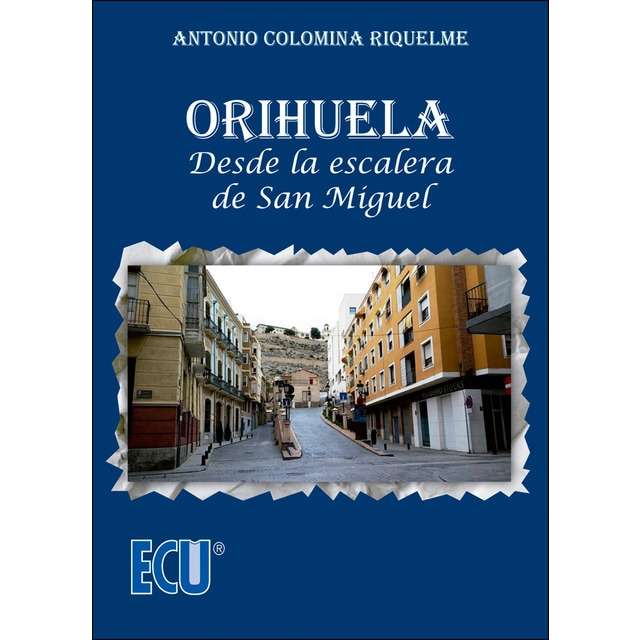 Orihuela. Desde la escalera de san miguel
