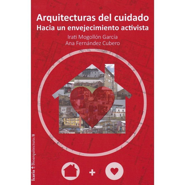 Arquitecturas del cuidado: Hacia un envejecimiento activista (Tapa blanda)