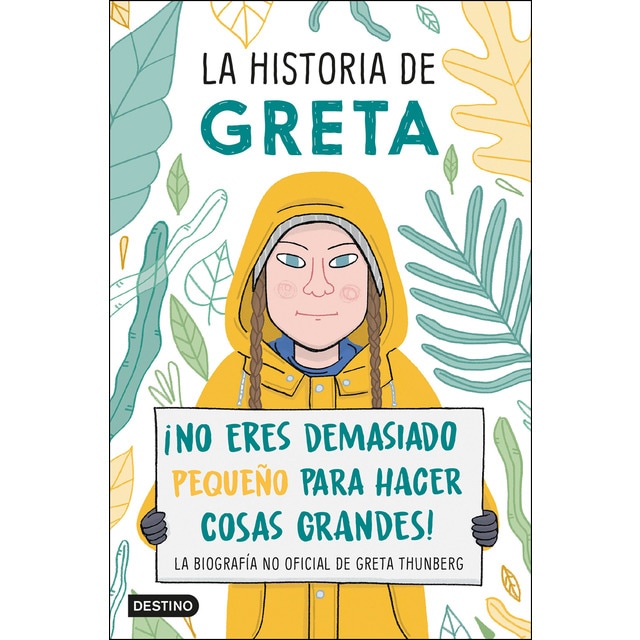 La historia de Greta: ¡No eres demasiado pequeño para hacer cosas grandes! La biografía no oficial de Greta Thunberg  (Tapa blanda con solapas)