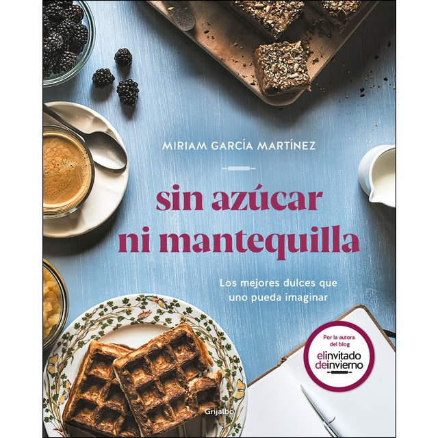 Sin azúcar ni mantequilla: Los mejores dulces que uno pueda imaginar (Tapa blanda)