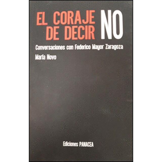 El coraje de decir no: Conversaciones con federico mayor zaragoza (Tapa blanda)