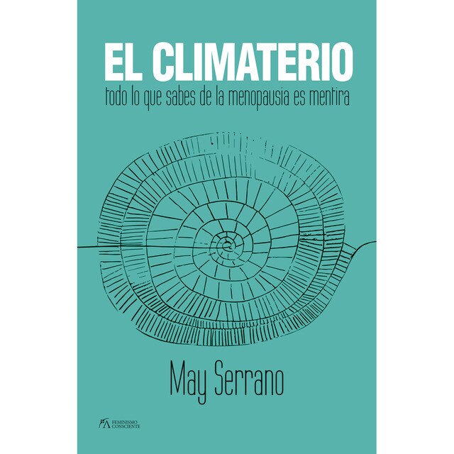 Climaterio: Todo lo que sabes sobre la menopausia es mentira (Tapa blanda)