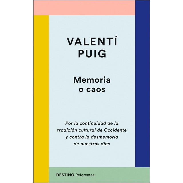 Memoria o caos: Por la continuidad de la tradición cultural de Occidente y contra la desmemoria de nuestros días (Tapa blanda con solapas)