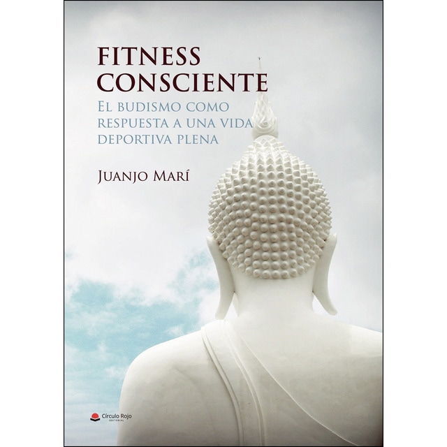 Fitness consciente. El budismo como respuesta a una vida deportiva plena (Tapa blanda)