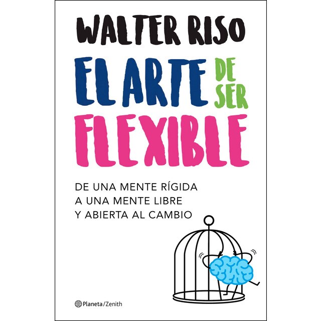 El arte de ser flexible: De una mente rígida a una mente libre y abierta al cambio (Tapa blanda con solapas)