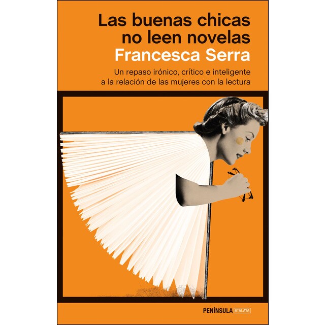 Las buenas chicas no leen novelas: Un repaso irónico, crítico e inteligente a la relación de las mujeres con la lectura (Tapa blanda con solapas)