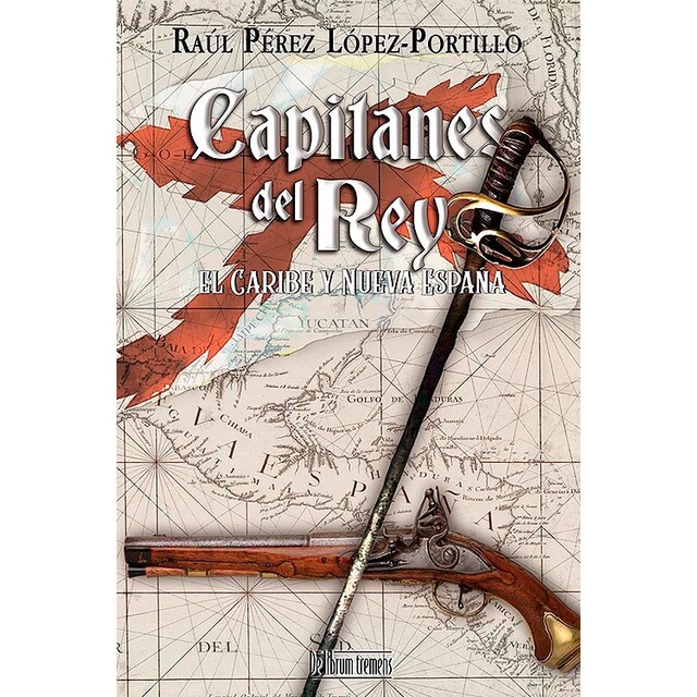 Capitanes del rey, el caribe y nueva españa