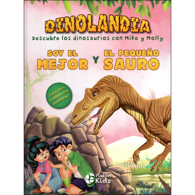 Soy el mejor y el pequeño sauro: Dinolandia. Descubre los dinosaurios con mike y molly (Tapa dura)