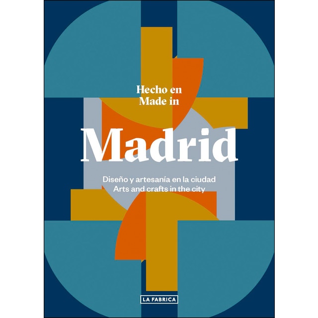 Hecho en madrid. : Diseño y artesanía en la ciudad. (Tapa blanda)
