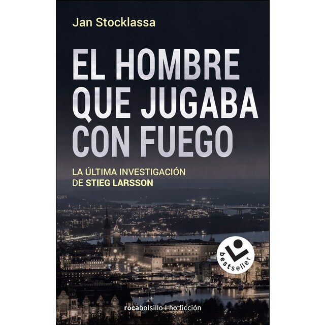 El hombre que jugaba con fuego: la última investigación de stieg larsson (Bolsillo)