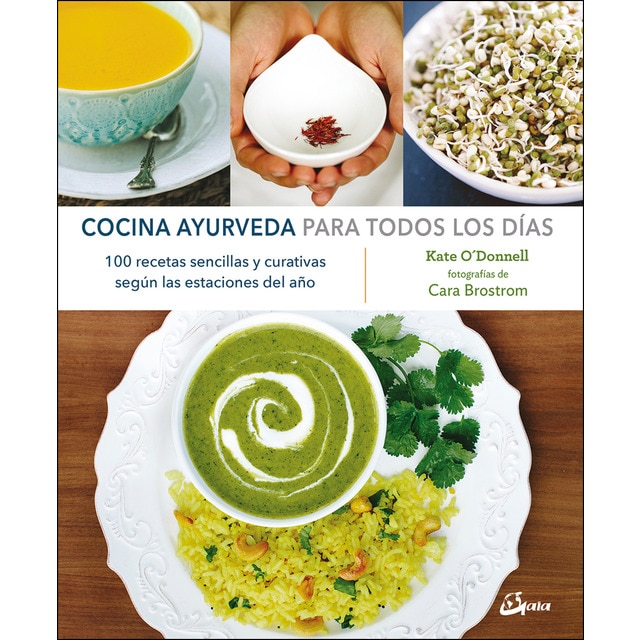 Cocina ayurveda para todos los días: 100 recetas sencillas y curativas según las estaciones del año (Tapa blanda)