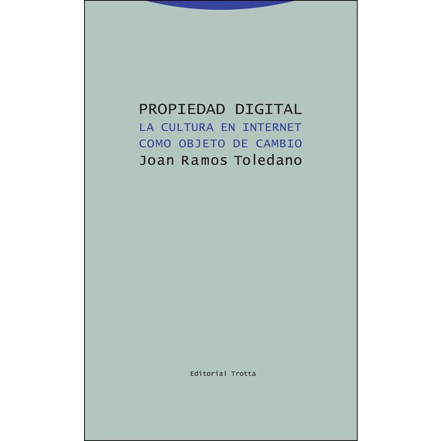 Propiedad digital: La cultura en internet como objeto de cambio (Tapa blanda)