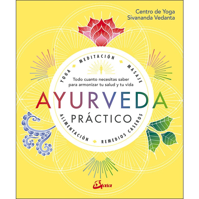Ayurveda práctico: Todo cuanto necesitas saber para armonizar tu salud y tu vida (Tapa dura)