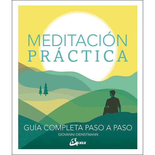 Meditación práctica: Guía completa paso a paso (Tapa dura)