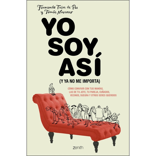 Yo soy así (y ya no me importa): Cómo convivir con tus manías, las de tu jefe, tu pareja, cuñados, vecinos, suegra y otros seres q (Tapa blanda)
