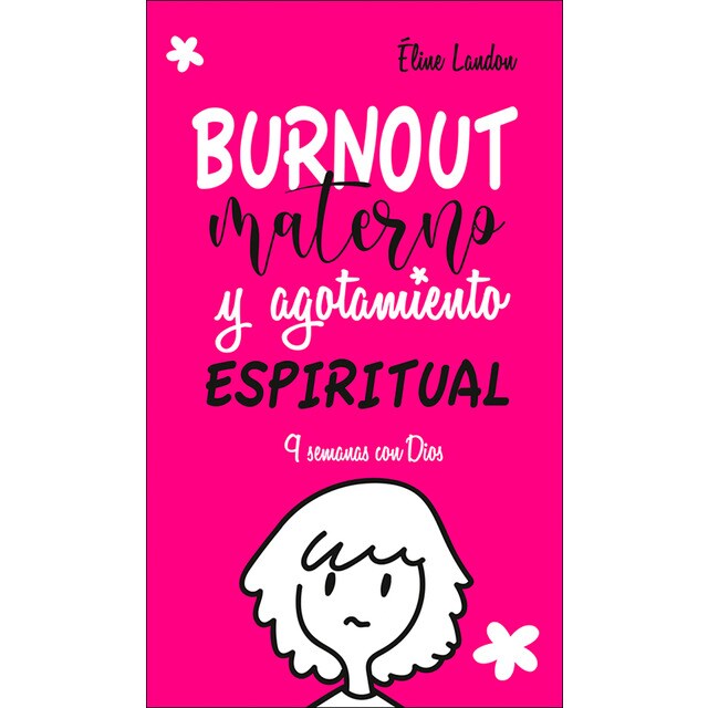 Burnout materno y agotamiento espiritual: 9 semanas con dios (Tapa blanda)