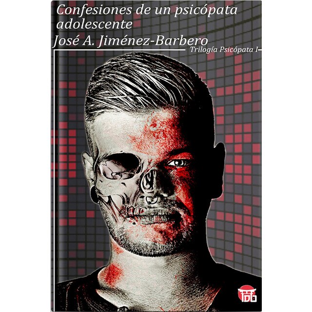 Confesiones de un psicópata adolescente: Trilogía del psicópata adolescente (Tapa blanda)