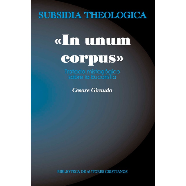 «in unum corpus»: Tratado mistagógico sobre la eucaristía (Tapa blanda)