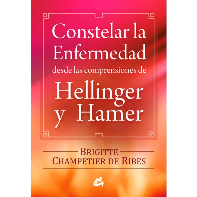 Constelar la enfermedad desde las comprensiones de hellinger y hamer (Tapa blanda)
