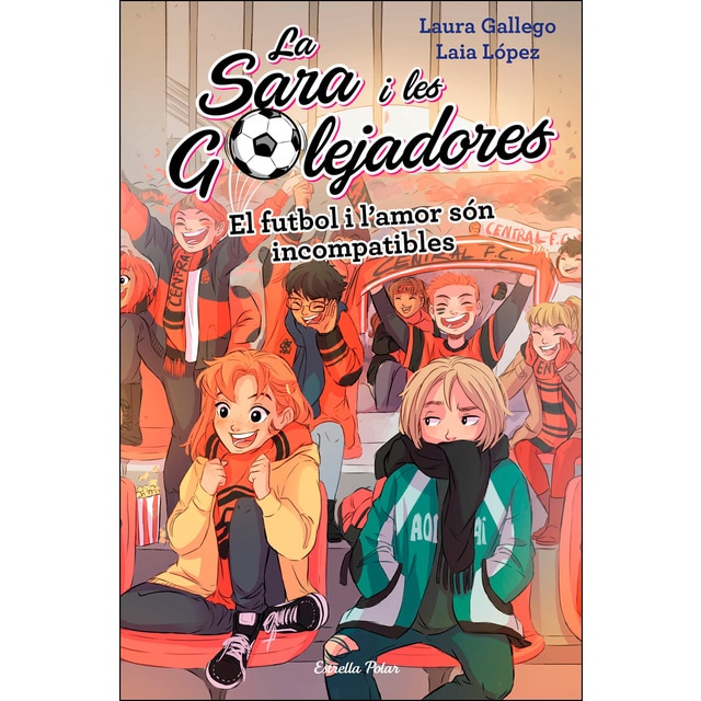 El futbol i l'amor són incompatibles: La Sara i les Golejadores 4 (Tapa dura)