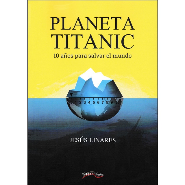 Planeta titanic: 10 años para salvar el mundo (Tapa blanda)