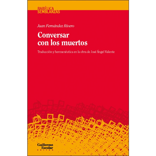 Conversar con los muertos: Traducción y hermenéutica en la obra de josé ángel valente (Tapa blanda)