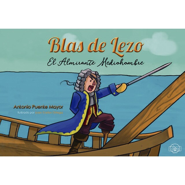 Blas de lezo. El almirante mediohombre (Tapa dura)