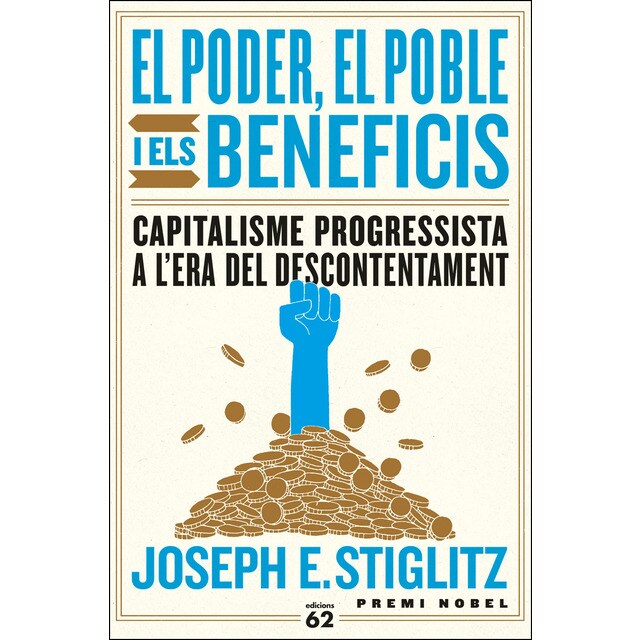 El poder, el poble i els beneficis: Capitalisme progressista a l'era del descontentament (Tapa blanda)