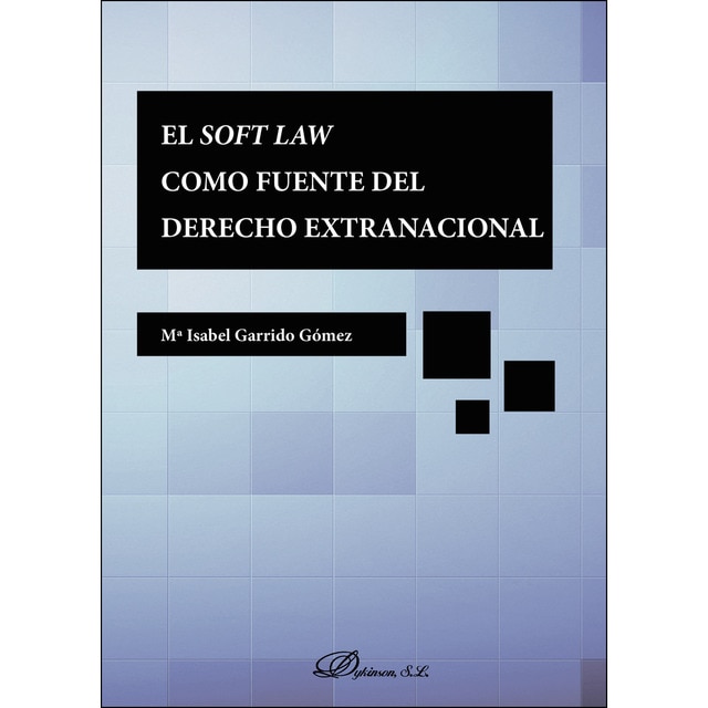 El soft law como fuente del derecho extranacional (Tapa blanda)