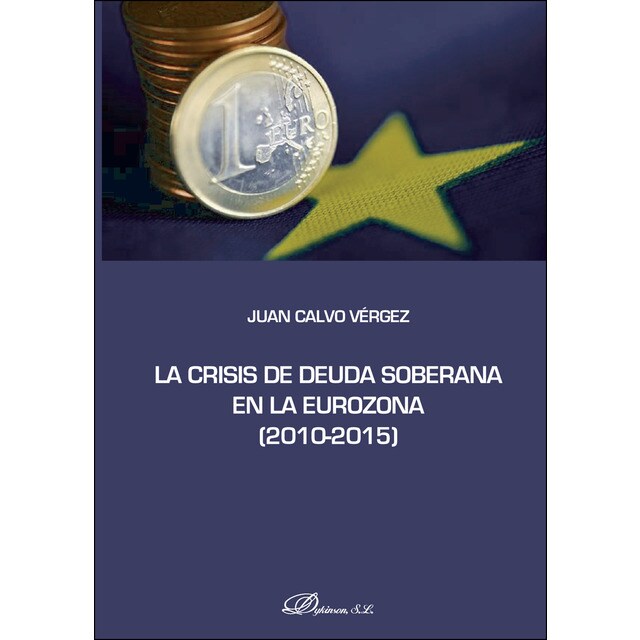 La crisis de deuda soberana en la Eurozona 2010-2015 (Tapa blanda)