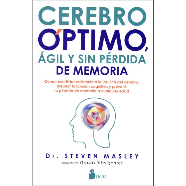 Cerebro óptimo, ágil y sin pérdida de memoria: Cómo revertir la resistencia a la insulina del cerebro, mejorar la función cognitiv (Tapa blanda)