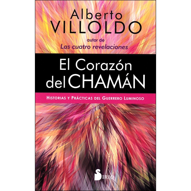 El corazón del chamán: Historias y prácticas del guerrero luminoso (Tapa blanda)