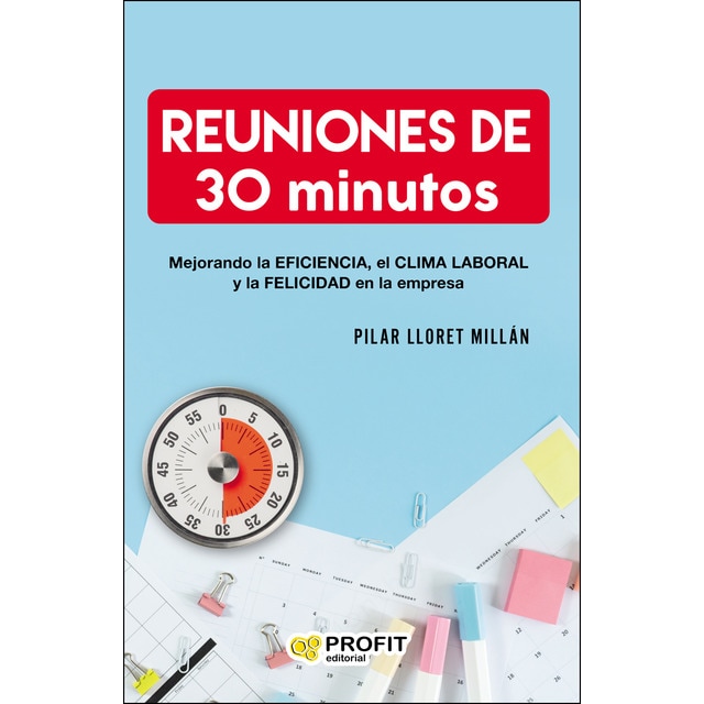Reuniones de 30 minutos: Mejorando la eficiencia, el clima laboral y la felicidad en las empresas (Tapa blanda)