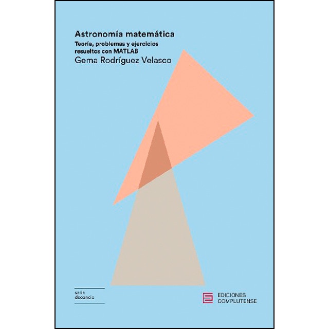 Astronomía matemática: Teoría, problemas y ejercicios resueltos con matlab (Tapa blanda)